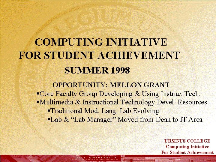  COMPUTING INITIATIVE FOR STUDENT ACHIEVEMENT SUMMER 1998 OPPORTUNITY: MELLON GRANT §Core Faculty Group