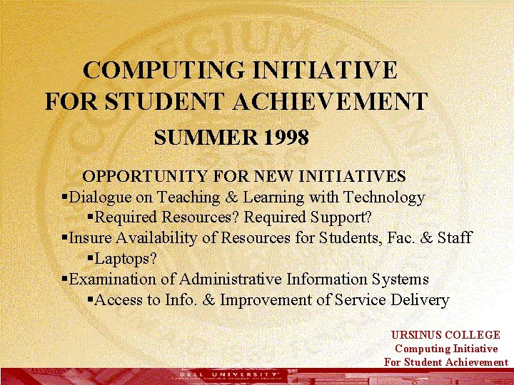  COMPUTING INITIATIVE FOR STUDENT ACHIEVEMENT SUMMER 1998 OPPORTUNITY FOR NEW INITIATIVES §Dialogue on