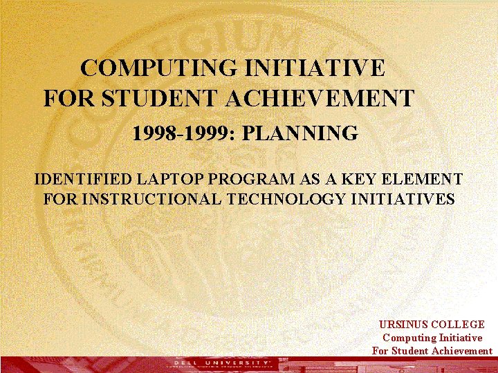  COMPUTING INITIATIVE FOR STUDENT ACHIEVEMENT 1998 -1999: PLANNING IDENTIFIED LAPTOP PROGRAM AS A