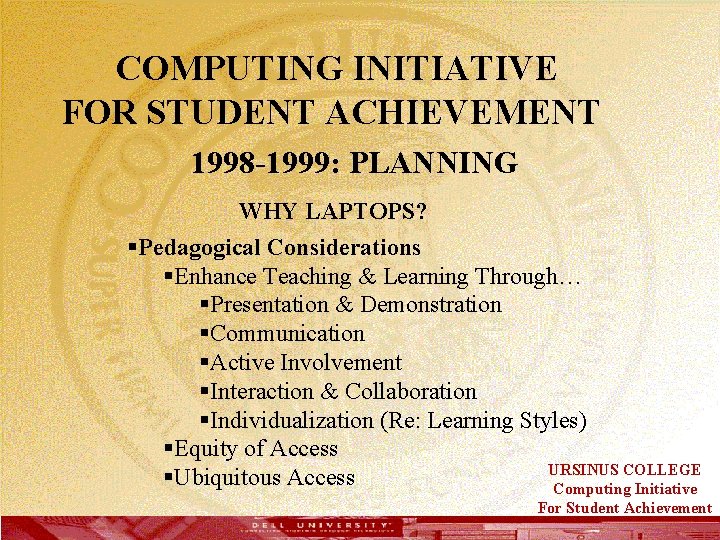  COMPUTING INITIATIVE FOR STUDENT ACHIEVEMENT 1998 -1999: PLANNING WHY LAPTOPS? §Pedagogical Considerations §Enhance