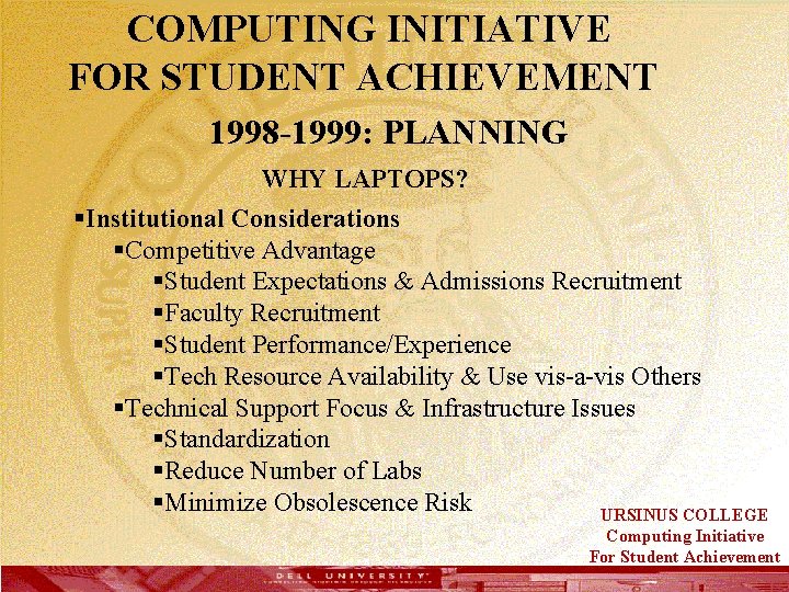  COMPUTING INITIATIVE FOR STUDENT ACHIEVEMENT 1998 -1999: PLANNING WHY LAPTOPS? §Institutional Considerations §Competitive