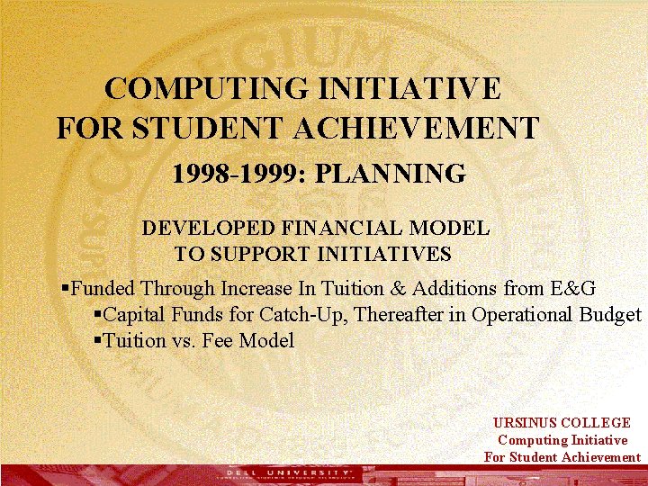  COMPUTING INITIATIVE FOR STUDENT ACHIEVEMENT 1998 -1999: PLANNING DEVELOPED FINANCIAL MODEL TO SUPPORT