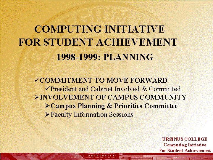  COMPUTING INITIATIVE FOR STUDENT ACHIEVEMENT 1998 -1999: PLANNING üCOMMITMENT TO MOVE FORWARD üPresident