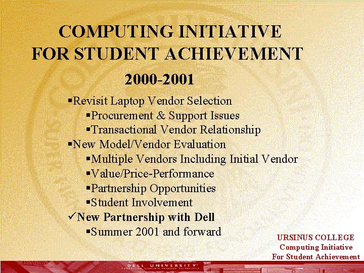  COMPUTING INITIATIVE FOR STUDENT ACHIEVEMENT 2000 -2001 §Revisit Laptop Vendor Selection §Procurement &
