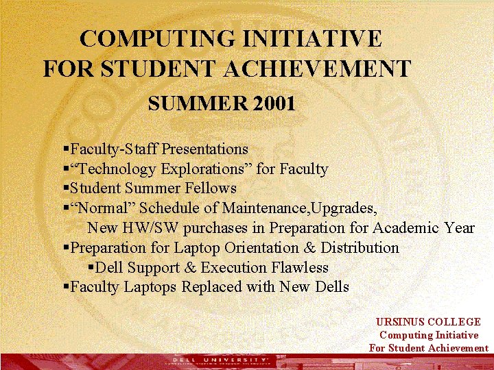  COMPUTING INITIATIVE FOR STUDENT ACHIEVEMENT SUMMER 2001 §Faculty-Staff Presentations §“Technology Explorations” for Faculty