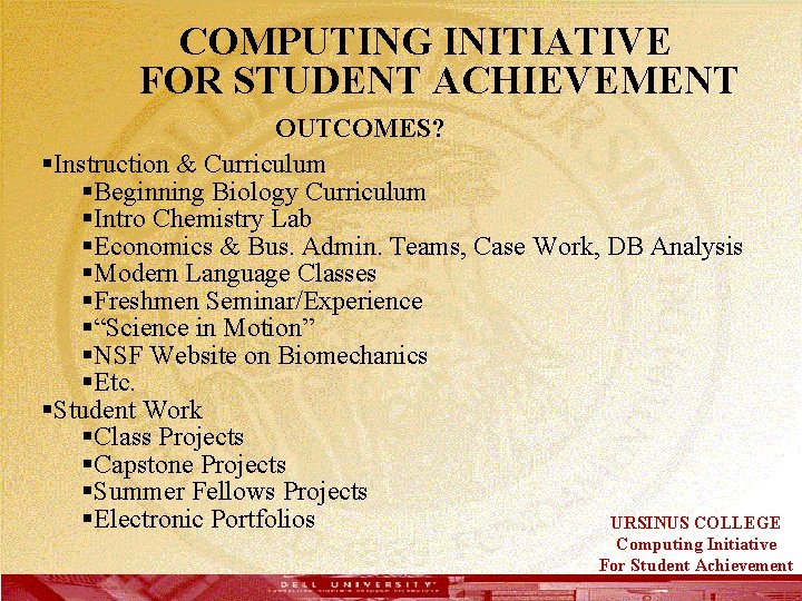  COMPUTING INITIATIVE FOR STUDENT ACHIEVEMENT OUTCOMES? §Instruction & Curriculum §Beginning Biology Curriculum §Intro