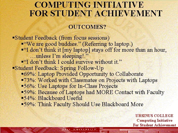  COMPUTING INITIATIVE FOR STUDENT ACHIEVEMENT OUTCOMES? §Student Feedback (from focus sessions) §“We are