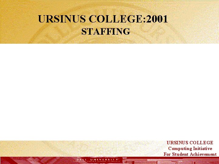  URSINUS COLLEGE: 2001 STAFFING URSINUS COLLEGE Computing Initiative For Student Achievement 