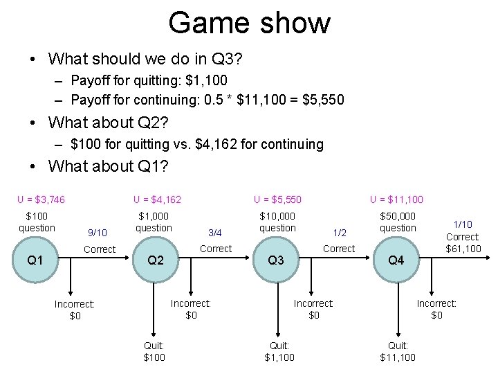 Game show • What should we do in Q 3? – Payoff for quitting: