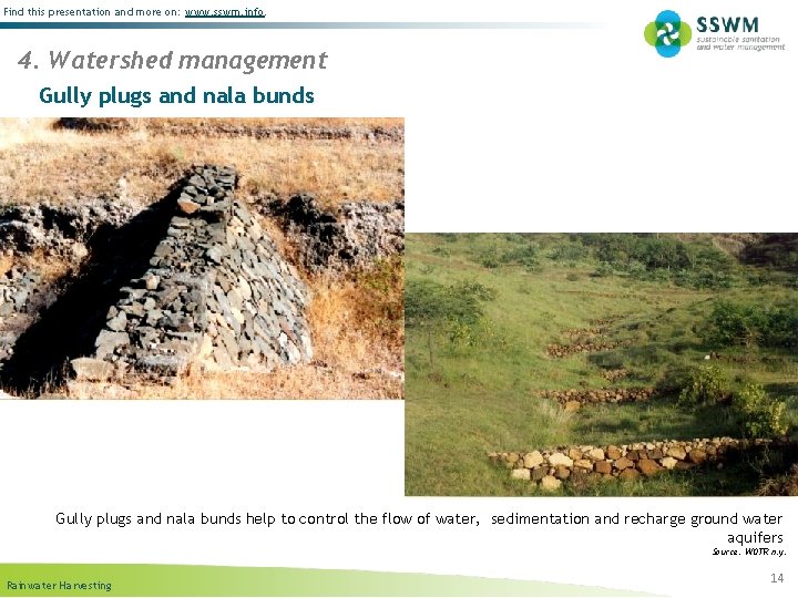 Find this presentation and more on: www. sswm. info. 4. Watershed management Gully plugs