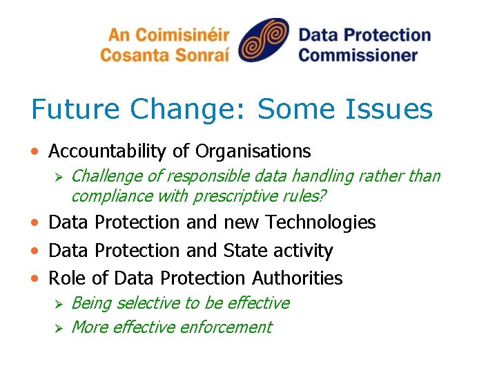 Future Change: Some Issues • Accountability of Organisations Ø Challenge of responsible data handling