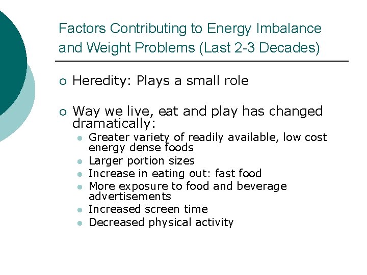 Factors Contributing to Energy Imbalance and Weight Problems (Last 2 -3 Decades) ¡ Heredity: