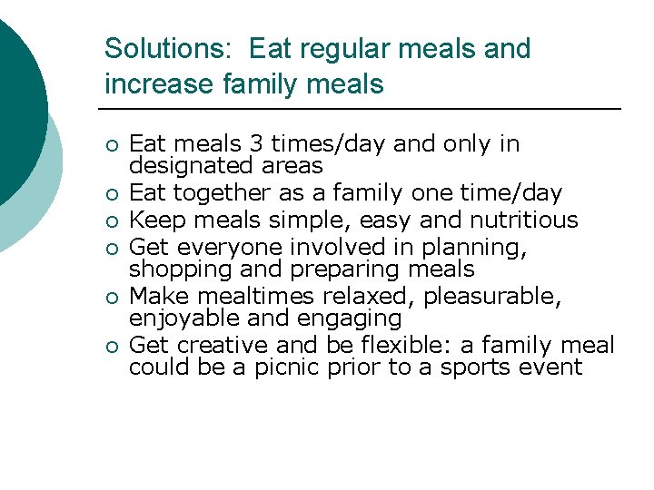 Solutions: Eat regular meals and increase family meals ¡ ¡ ¡ Eat meals 3