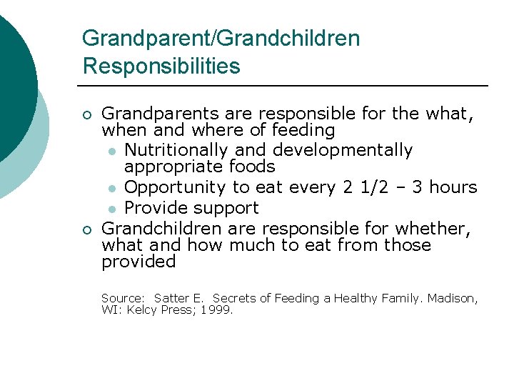 Grandparent/Grandchildren Responsibilities ¡ ¡ Grandparents are responsible for the what, when and where of