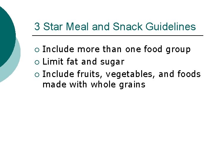 3 Star Meal and Snack Guidelines Include more than one food group ¡ Limit