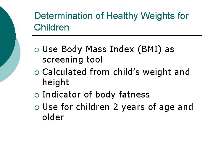 Determination of Healthy Weights for Children Use Body Mass Index (BMI) as screening tool