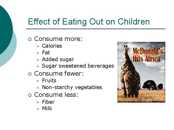 Effect of Eating Out on Children ¡ Consume more: l l ¡ Consume fewer: