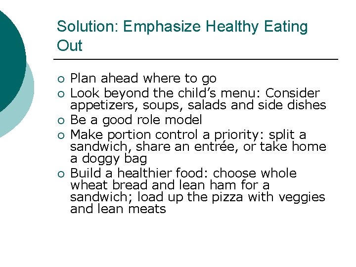 Solution: Emphasize Healthy Eating Out ¡ ¡ ¡ Plan ahead where to go Look