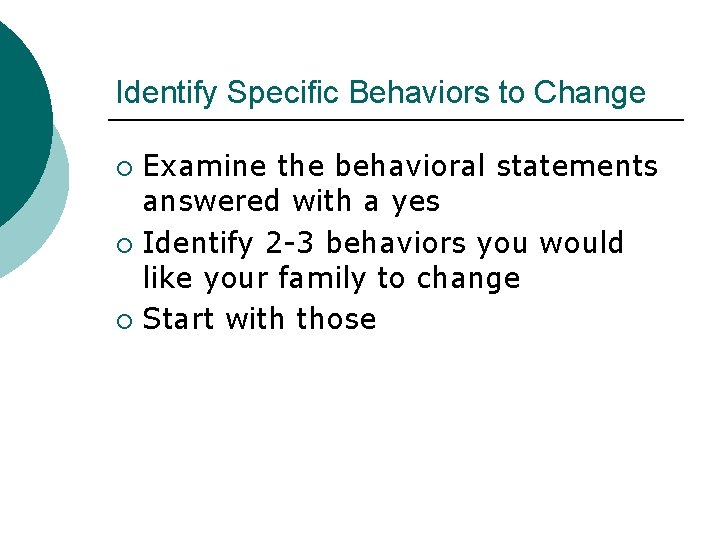 Identify Specific Behaviors to Change Examine the behavioral statements answered with a yes ¡