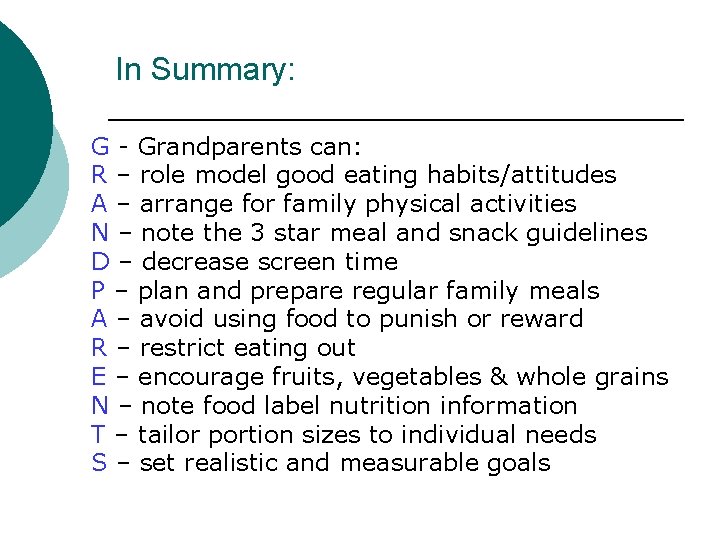 In Summary: G - Grandparents can: R – role model good eating habits/attitudes A