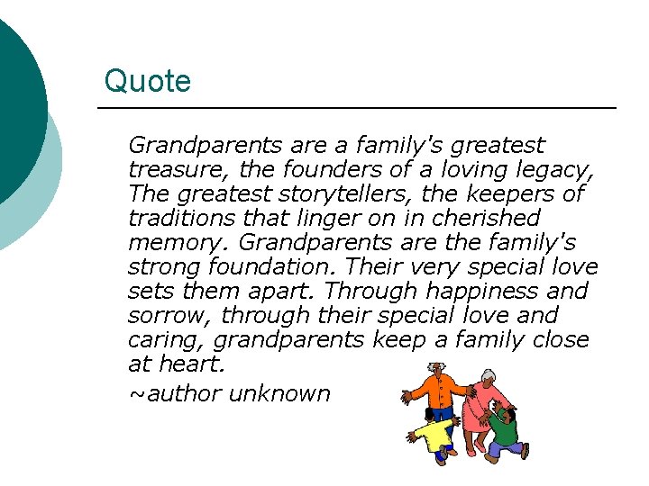 Quote Grandparents are a family's greatest treasure, the founders of a loving legacy, The