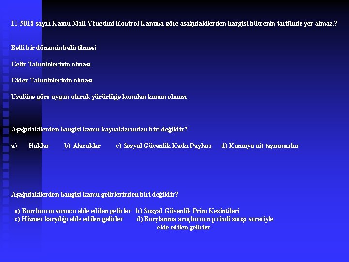 11 -5018 sayılı Kamu Mali Yönetimi Kontrol Kanuna göre aşağıdakilerden hangisi bütçenin tarifinde yer