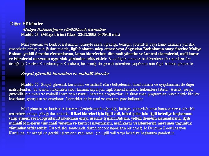  Diğer Hükümler Maliye Bakanlığınca yürütülecek hizmetler Madde 75 - (Mülga birinci fıkra: 22/12/2005