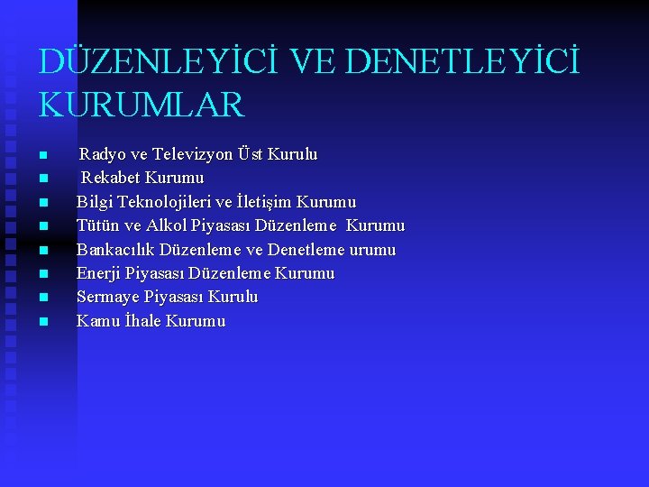 DÜZENLEYİCİ VE DENETLEYİCİ KURUMLAR n Radyo ve Televizyon Üst Kurulu n Rekabet Kurumu Bilgi