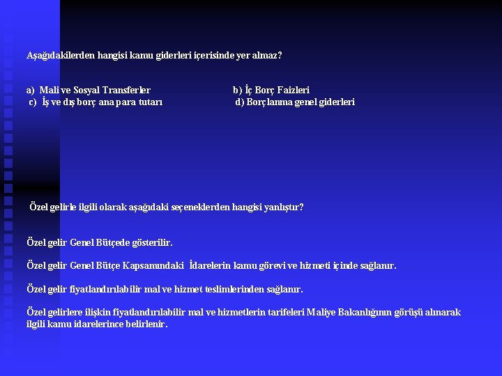 Aşağıdakilerden hangisi kamu giderleri içerisinde yer almaz? a) Mali ve Sosyal Transferler b) İç