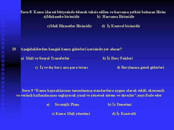 Soru-8 Kamu idaresi bütçesinde ödenek tahsis edilen ve harcama yetkisi bulunan Birim a)Muhasebe birimidir