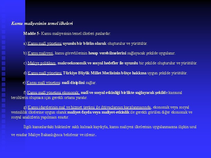 Kamu maliyesinin temel ilkeleri Madde 5 - Kamu maliyesinin temel ilkeleri şunlardır: a) Kamu