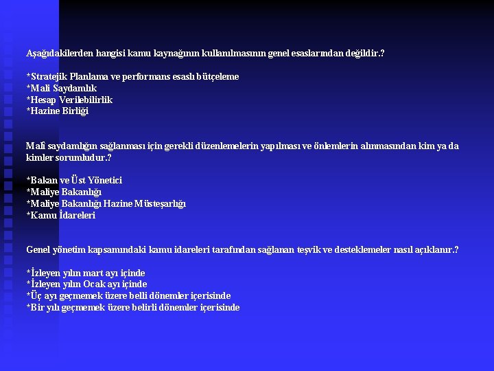 Aşağıdakilerden hangisi kamu kaynağının kullanılmasının genel esaslarından değildir. ? *Stratejik Planlama ve performans esaslı