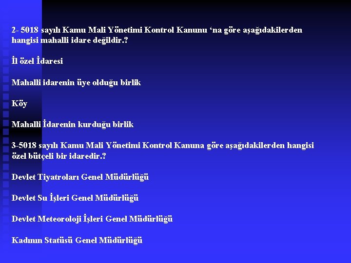 2 - 5018 sayılı Kamu Mali Yönetimi Kontrol Kanunu ‘na göre aşağıdakilerden hangisi mahalli