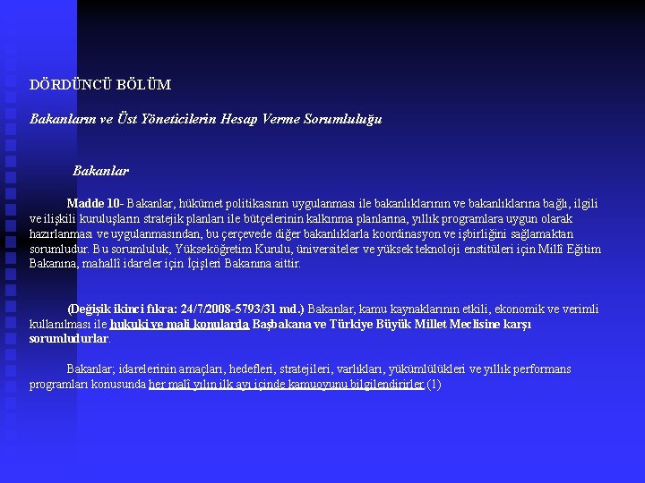 DÖRDÜNCÜ BÖLÜM Bakanların ve Üst Yöneticilerin Hesap Verme Sorumluluğu Bakanlar Madde 10 - Bakanlar,