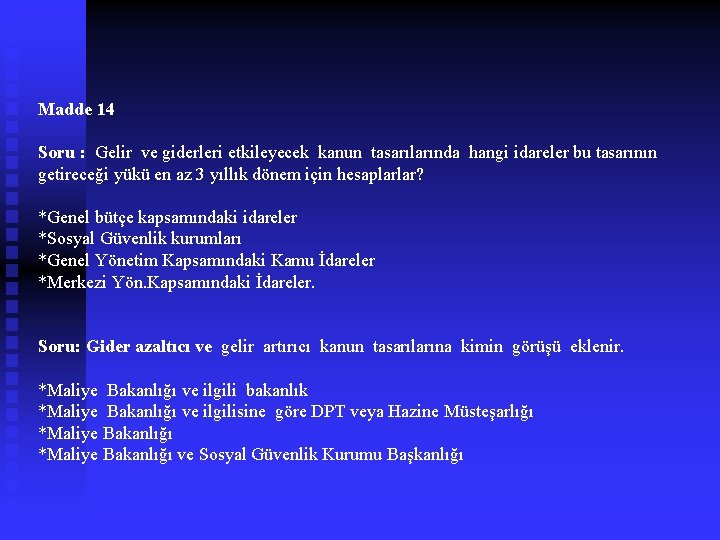 Madde 14 Soru : Gelir ve giderleri etkileyecek kanun tasarılarında hangi idareler bu tasarının