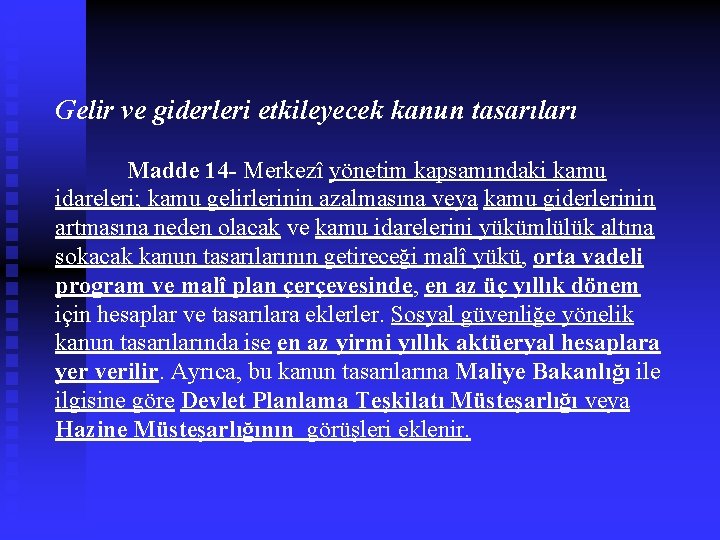 Gelir ve giderleri etkileyecek kanun tasarıları Madde 14 - Merkezî yönetim kapsamındaki kamu idareleri;