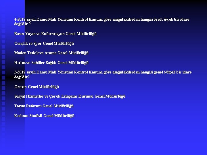 4 -5018 sayılı Kamu Mali Yönetimi Kontrol Kanuna göre aşağıdakilerden hangisi özel bütçeli bir