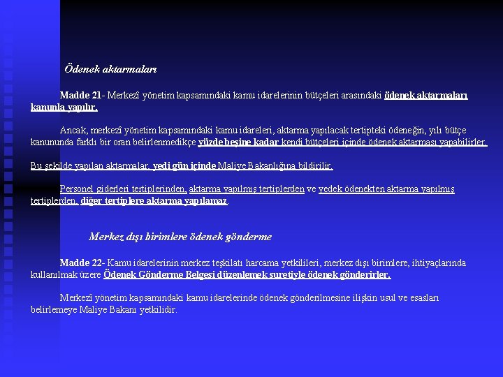  Ödenek aktarmaları Madde 21 - Merkezî yönetim kapsamındaki kamu idarelerinin bütçeleri arasındaki ödenek