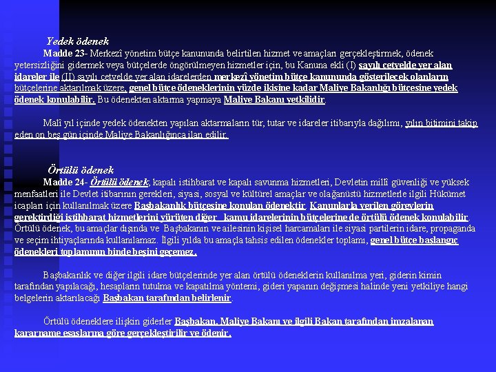  Yedek ödenek Madde 23 - Merkezî yönetim bütçe kanununda belirtilen hizmet ve amaçları