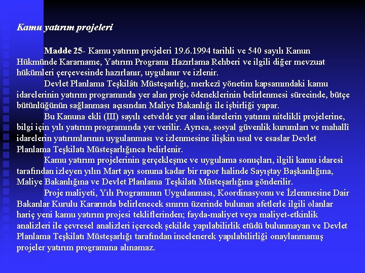 Kamu yatırım projeleri Madde 25 - Kamu yatırım projeleri 19. 6. 1994 tarihli ve