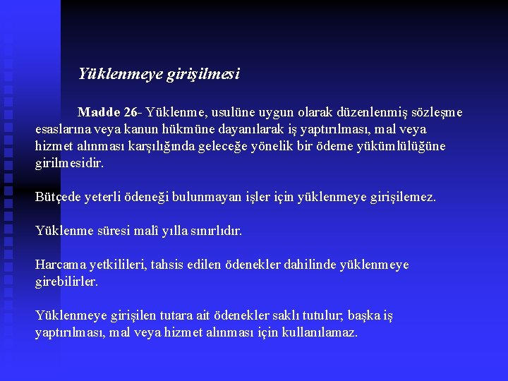  Yüklenmeye girişilmesi Madde 26 - Yüklenme, usulüne uygun olarak düzenlenmiş sözleşme esaslarına veya