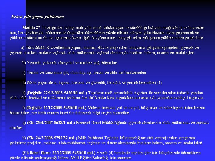  Ertesi yıla geçen yüklenme Madde 27 - Niteliğinden dolayı malî yılla sınırlı tutulamayan