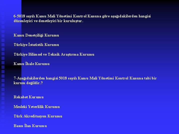 6 -5018 sayılı Kamu Mali Yönetimi Kontrol Kanuna göre aşağıdakilerden hangisi düzenleyici ve denetleyici