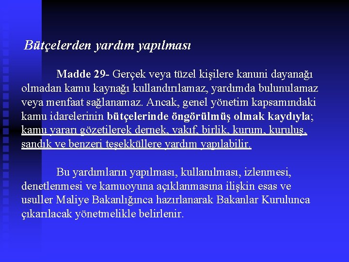  Bütçelerden yardım yapılması Madde 29 - Gerçek veya tüzel kişilere kanuni dayanağı olmadan