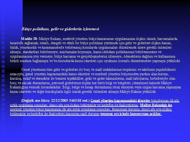  Bütçe politikası, gelir ve giderlerin izlenmesi Madde 30 - Maliye Bakanı, merkezî yönetim