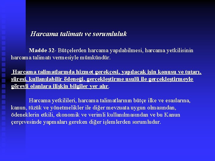  Harcama talimatı ve sorumluluk Madde 32 - Bütçelerden harcama yapılabilmesi, harcama yetkilisinin harcama