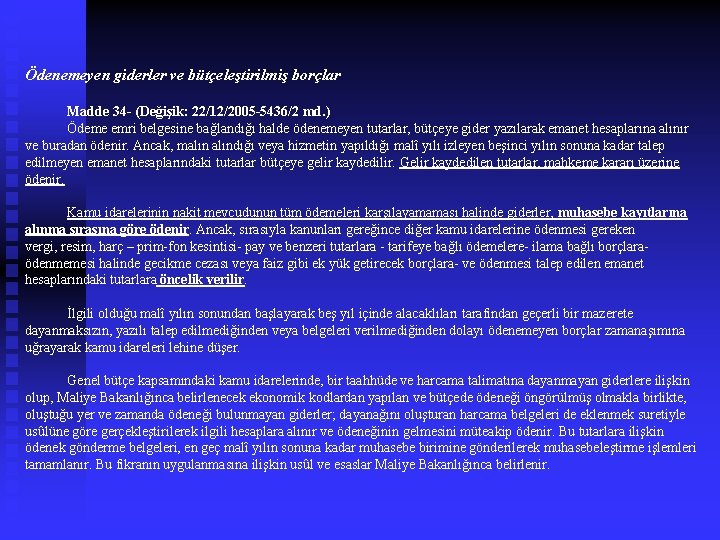 Ödenemeyen giderler ve bütçeleştirilmiş borçlar Madde 34 - (Değişik: 22/12/2005 -5436/2 md. ) Ödeme