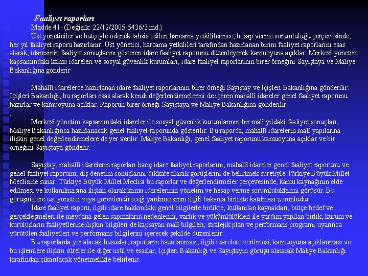 Faaliyet raporları Madde 41 - (Değişik: 22/12/2005 -5436/3 md. ) Üst yöneticiler ve