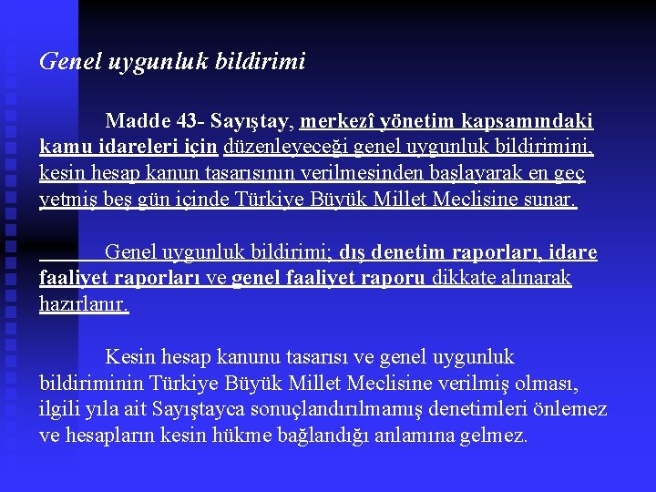 Genel uygunluk bildirimi Madde 43 - Sayıştay, merkezî yönetim kapsamındaki kamu idareleri için düzenleyeceği