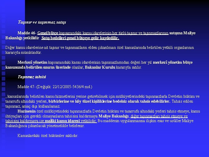  Taşınır ve taşınmaz satışı Madde 46 - Genel bütçe kapsamındaki kamu idarelerinin her